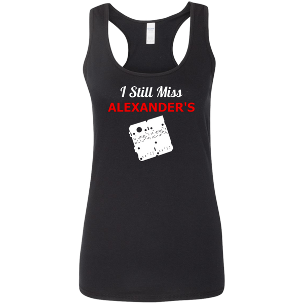 I Still Miss Alexander's Ladies' Softstyle Racerback Tank