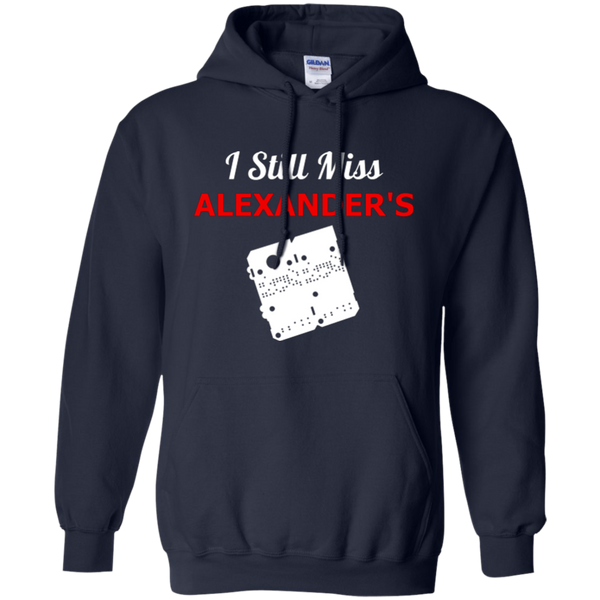 I Still Miss Alexander's Pullover Hoodie 8 oz.