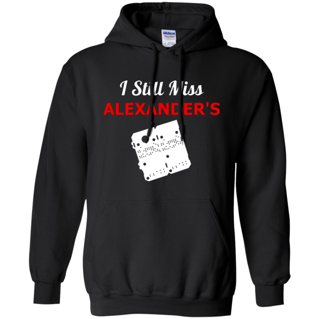 I Still Miss Alexander's Pullover Hoodie 8 oz.