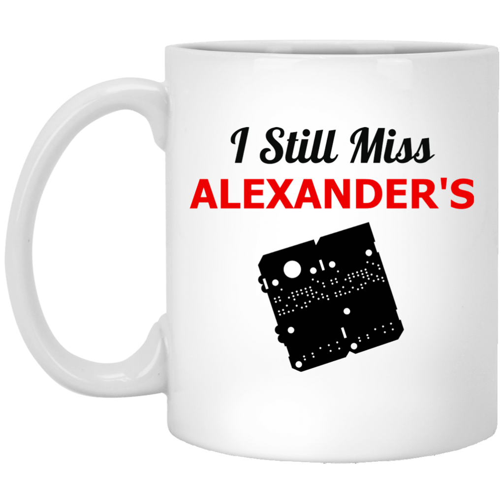 I Still Miss Alexander's 11 oz. White Mug