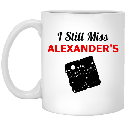 I Still Miss Alexander's 11 oz. White Mug