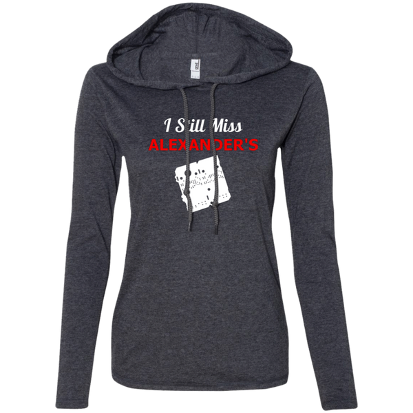 I Still Miss Alexander's Ladies' LS T-Shirt Hoodie